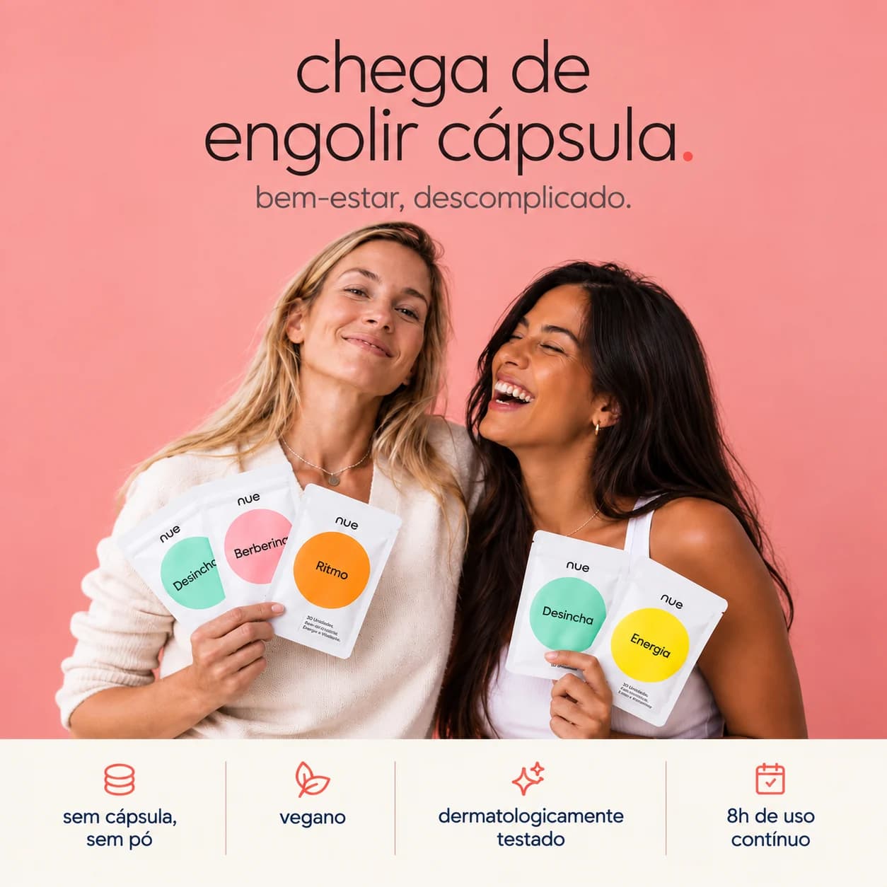 chega de engolir cápsula — bem-estar, descomplicado. Duas mulheres rindo, segurando adesivos nue. Sem cápsula, sem pó · vegano · dermatologicamente testado · 8h de uso contínuo.